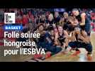 Basket : la folle soirée hongroise de l'ESBVA qualifiée pour le Final Four d'Euroligue