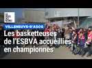 Basket : les Villeneuvoises de l'ESBVA-LM accueillies en héroïnes par leurs supporters