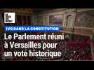 IVG dans la Constitution : le Parlement réuni à Versailles pour un vote historique ce lundi