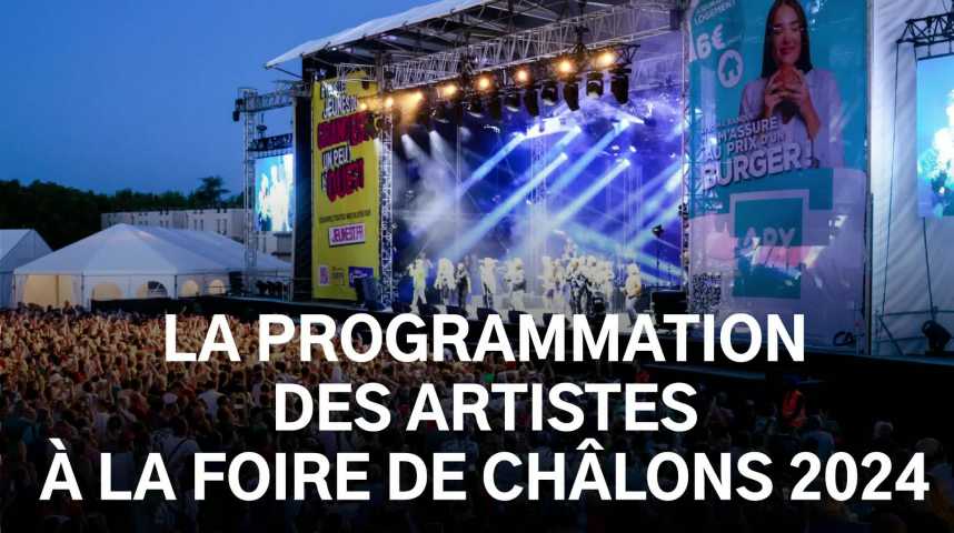 Vidéos : Programmation des artistes à la Foire de Châlons 2024 - L'union