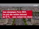 VIDÉO. Jeux olympiques Paris 2024. Les prix des nuitées baissent de 13 %... mais restent très élevés
