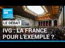 IVG : La France pour l'exemple? Le droit à l'avortement inscrit dans la Constitution