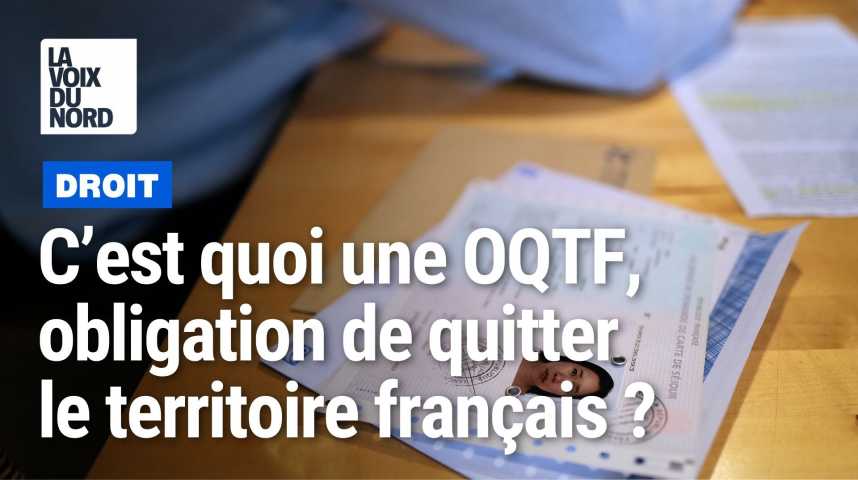 JUSTICE - Qu'est-ce Qu'une Obligation De Quitter Le Territoire (OQTF ...