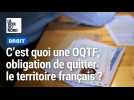 JUSTICE - Qu'est-ce qu'une obligation de quitter le territoire (OQTF) ?