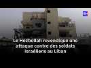 Le Hezbollah revendique une attaque contre des soldats israéliens au Liban