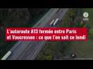 VIDÉO. L'autoroute A13 fermée entre Paris et Vaucresson : ce que l'on sait ce lundi