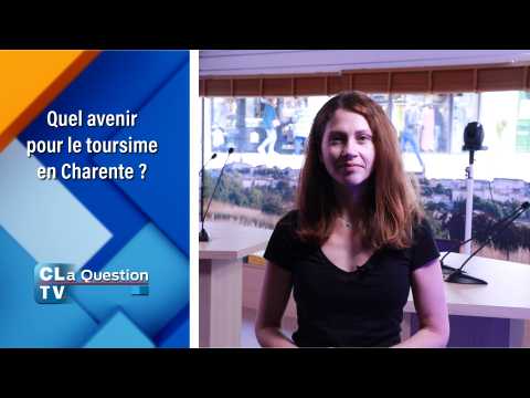Quel avenir pour le tourisme en Charente ? CLa Question vous répond...