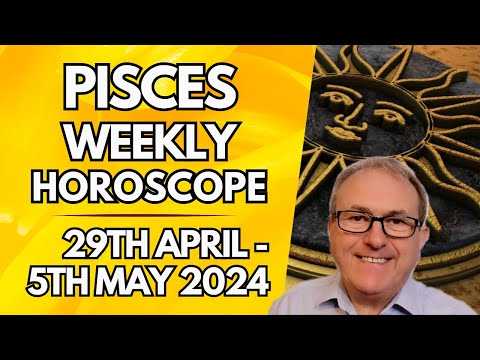 Pisces Horoscope - Weekly Astrology - from 29th April to 5th May 2024