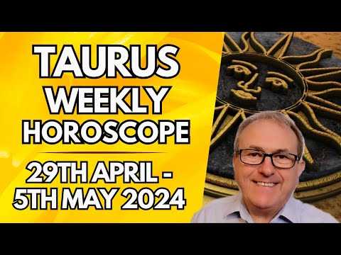 Taurus Horoscope - Weekly Astrology - from 29th April to 5th May 2024