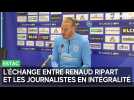 L'échange entre Renaud Ripart et les journalistes en vidéo et en intégralité