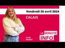 Calais : La Minute de l'info de Nord Littoral du vendredi 26 avril