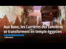 Aux Baux-de-Provence, les Carrières des Lumières se transforment en temple égyptien