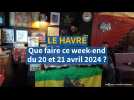 Le Havre. On fait quoi ce week-end du 20 et 21 avril 2024 ?