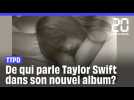 Musique : Mais de qui parle Taylor Swift dans son nouvel album ?