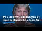 Une « Croisière Claude François » au départ de Marseille le 6 octobre 2024
