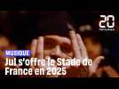 Jul s'offre le Stade de France en 2025