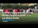 Provence Rugby prépare ses trois derniers matchs et pense aux phases finales