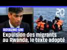 Royaume-Uni : le texte controversé sur l'expulsion de migrants au Rwanda est adopté