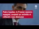 VIDÉO. Pedro Sanchez, le Premier ministre espagnol, suspend ses activités et réfléchit à u