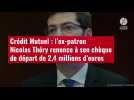 VIDÉO. Crédit Mutuel : l'ex-patron Nicolas Théry renonce à son chèque de départ de 2,4 millions