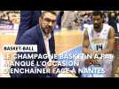 Champagne Basket - Nantes : l'après-match avec Thomas Andrieux