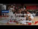 Basket : historique, l'esbva s'invite en quarts de finale d'Euroligue