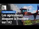 Les agriculteurs ont bloqué le poste-frontière de Saint-Aybert sur l'A2,