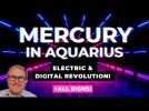 Mercury in Aquarius -  Electric & Digital Revolution!  + Zodiac Forecast for ALL 12 SIGNS...