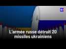 Guerre en Ukraine : l'armée russe détruit 20 missiles ukrainiens