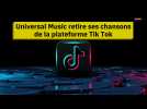 Universal Music retire ses chansons de la plateforme Tik Tok