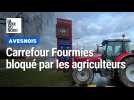 Carrefour Fourmies bloqué par les agriculteurs