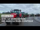 Le point de 12 H : la mobilisation des agriculteurs continue