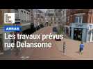 Arras : quels travaux sont-ils prévus dans le haut de la rue Delansorne ?