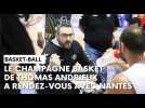 Champagne Basket - Nantes : l'avant-match avec Thomas Andrieux