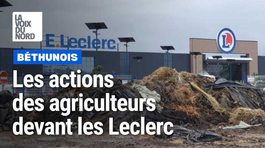Les agriculteurs mènent une action aux hypermarchés Leclerc de Nœux-les