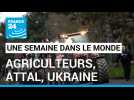 Colère des agriculteurs, discours de politique générale de Gabriel Attal et un accord pour l'Ukraine