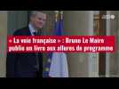 VIDÉO. « La voie française » : Bruno Le Maire publie un livre aux allures de programme