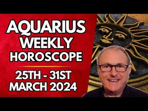 Aquarius Horoscope -  Weekly Astrology - from 25th -  31st March 2024