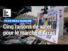 Plus beau marché : cinq raisons de voter pour Arras
