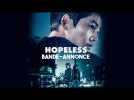 HOPELESS - bande-annonce officielle