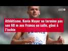 VIDÉO. Athlétisme. Kevin Mayer ne termine pas son 60 m aux France en salle, gêné à l'ischi