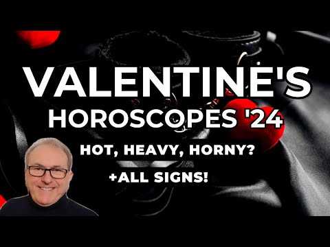 ️ Valentine's Horoscopes '24  Hot, Heavy or Horny + All Signs...
