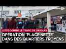 Une opération d'ampleur sur 3 jours à Troyes pour lutter contre le trafic de drogues