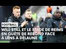Stade de Reims - RC Lens : l'avant-match avec Will Still