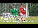 Saint-Étienne - Stade de Reims : l'avant-match avec Amandine Miquel et Mathilde Kack
