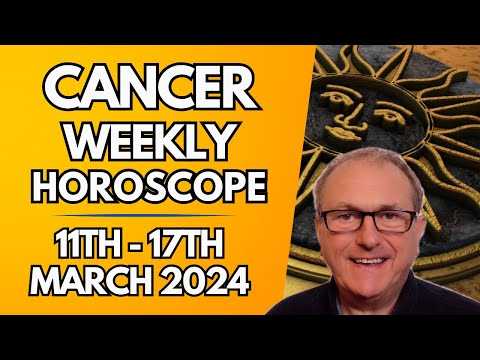 Cancer Horoscope -  Weekly Astrology from 11th - 17th March 2024