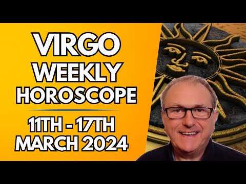 Virgo Horoscope -  Weekly Astrology from 11th - 17th March 2024