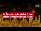 VIDÉO. Le Ramadan, mois saint de l'Islam, débute ce lundi 11 mars en France