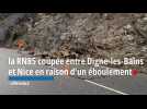 Alpes-de-Haute-Provence : la RN85 coupée entre Digne-les-Bains et Nice en raison d'un éboulement