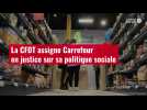 VIDÉO. La CFDT assigne Carrefour en justice sur sa politique sociale